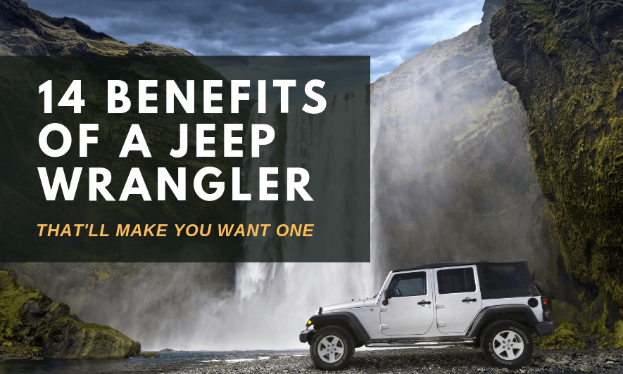 14 Benefits of a Jeep Wrangler That'll Make You Want One