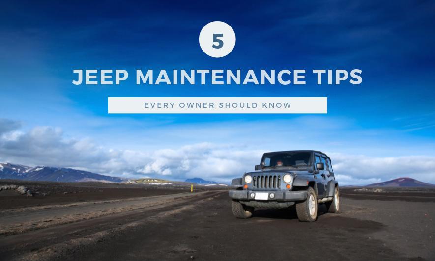 5 Jeep Maintenance Tips Every Owner Should Know